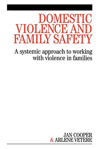 Domestic Violence and Family Safety: A Systemic Approach to Working with Violence in Families