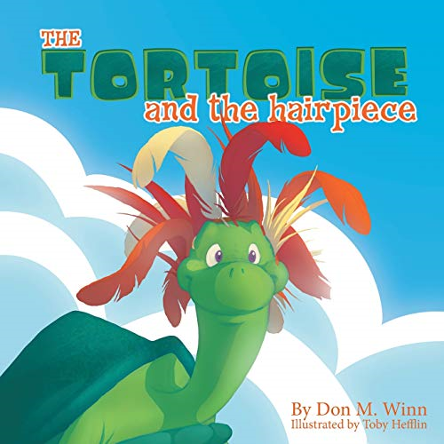 The Tortoise and the Hairpiece: A Kids Book about How to Make a Friend and Build Self Esteem and Confidence