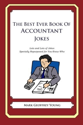 The Best Ever Book of Accountant Jokes: Lots and Lots of Jokes Specially Repurposed for You-Know-Who