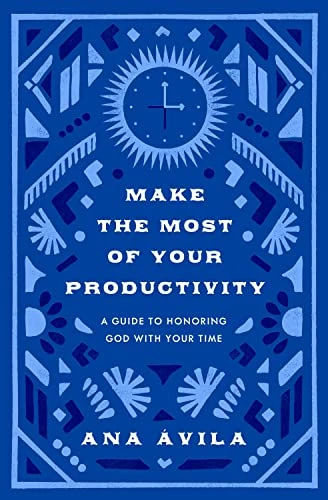 Make the Most of Your Productivity: A Guide to Honoring God with Your Time (Gospel Coalition The)