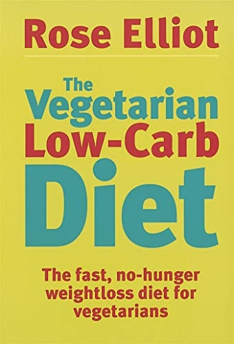 The Vegetarian Low Carb Diet: The Fast, No-hunger Weight Loss Diet for Vegetarians