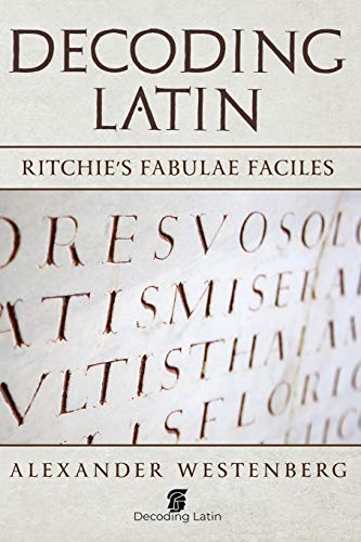 Decoding Latin: Ritchie's Fabulae Faciles (Decoding Latin)