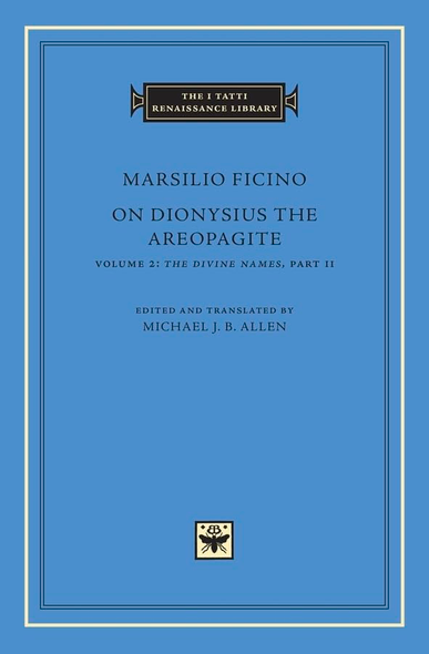 On Dionysius the Areopagite, Volume 2 (I Tatti Renaissance Library)