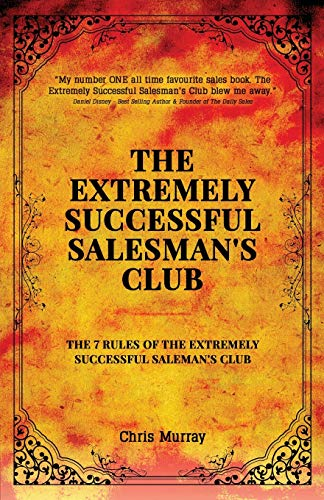 The Extremely Successful Salesman's Club: The 7 Rules of the Extremely Successful Salesman's Club (The Extremely Successful Salesman's Club)
