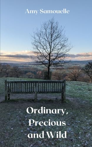 Ordinary, Precious and Wild