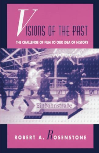 Visions of the Past: Challenge of Film to Our Idea of History