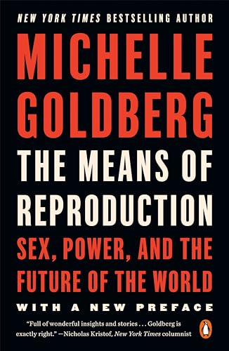 The Means of Reproduction: Sex, Power, and the Future of the World