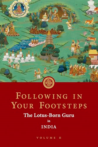 Following in Your Footsteps, Volume II: The Lotus-Born Guru in India