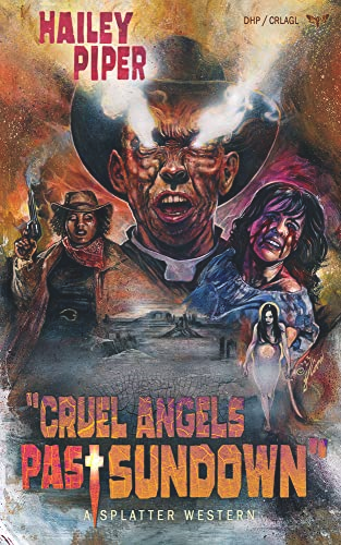 Cruel Angels Past Sundown (Splatter Western)
