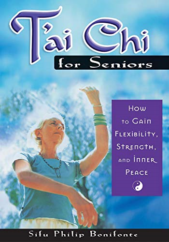 Tai-Chi for Seniors: How to Gain Flexibility, Strength, and Inner Peace