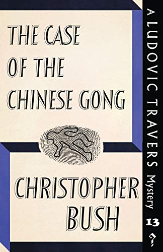 The Case of the Chinese Gong: A Ludovic Travers Mystery (The Ludovic Travers Mysteries)