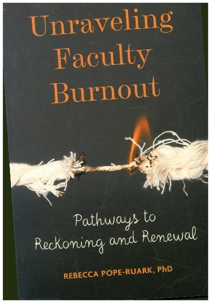 Unraveling Faculty Burnout: Pathways to Reckoning and Renewal