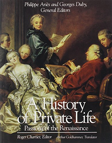 A History of Private Life: Volume Iii: Passions of the Renaissance