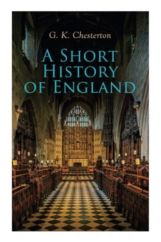 A Short History of  - England: From the Roman  - Times to the World War I