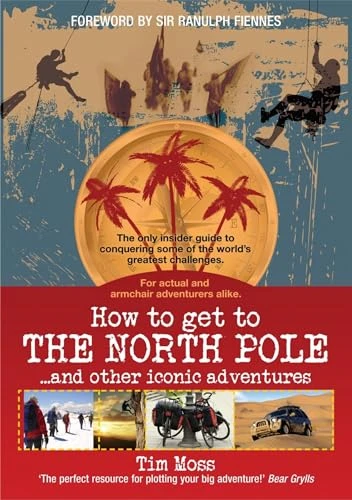 How to Get to the North Pole: and Other Iconic Adventures