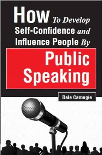 How to Develop Self-Confidence and Influence People by Public Speaking