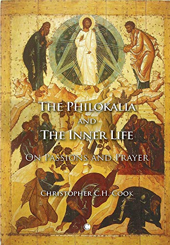 The Philokalia and the Inner Life: On Passions and Prayer