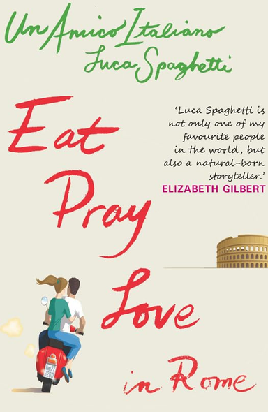 Un Amico Italiano - Eat Pray Love In Rome