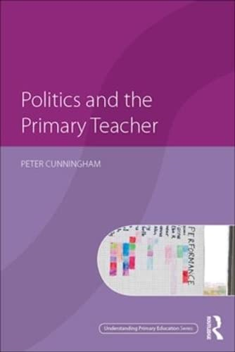 Politics and the Primary Teacher (Routledge Primary Education Series)
