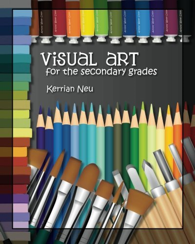 Visual Art for the Secondary Grades: Volume 1