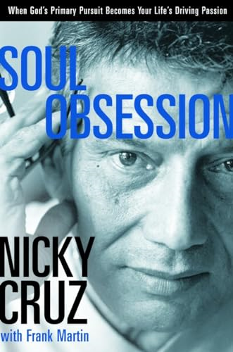 Soul Obsession : When God's Primary Pursuit Becomes Your Life's Driving Passion