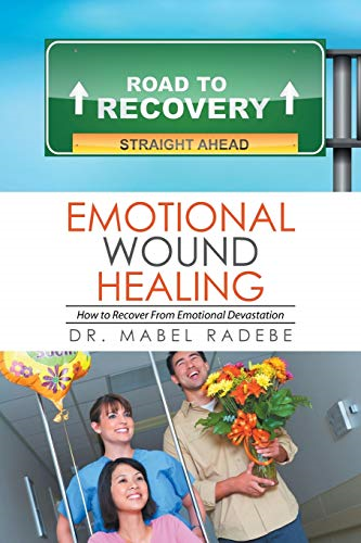 Emotional Wound Healing: How to Recover From Emotional Devastation