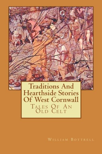 Traditions and Hearthside Stories of West Cornwall: Tales of an Old Celt