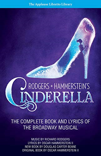 Rodgers + Hammerstein's Cinderella: The Complete Book and Lyrics of the Broadway Musical the Applause Libretto...