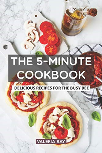 The 5-Minute Cookbook: Delicious Recipes for the Busy Bee