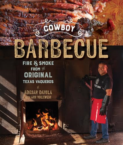 Cowboy Barbecue - Fire & Smoke from the Original Texas Vaqueros