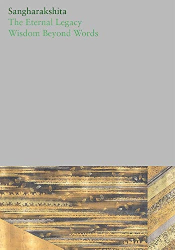 The Eternal Legacy /Wisdom Beyond Words: 14 (The Complete Works of Sangharaks*ita)