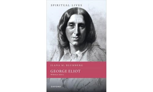 George Eliot: Whole Soul (Spiritual Lives)