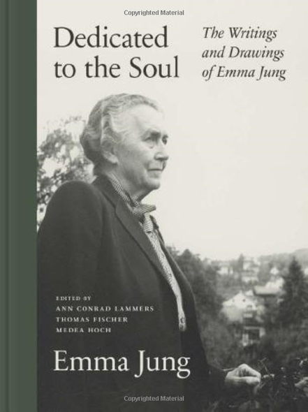 Dedicated to the Soul: The  Writings and Drawings of  Emma Jung