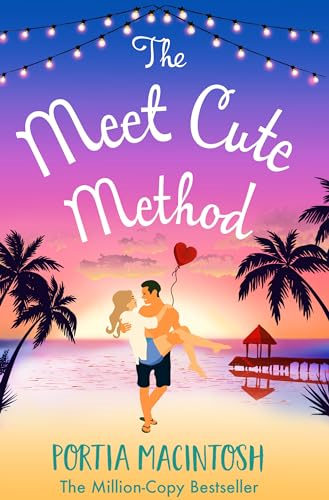 The Meet Cute Method: The BRAND NEW laugh-out-loud romantic comedy from Portia MacIntosh for 2022