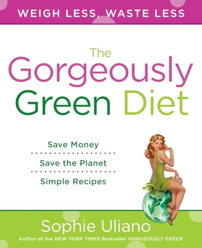 Gorgeously Green Diet: Weigh Less, Waste Less