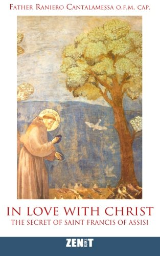 In Love with Christ: The Secret of Saint Francis of Assisi