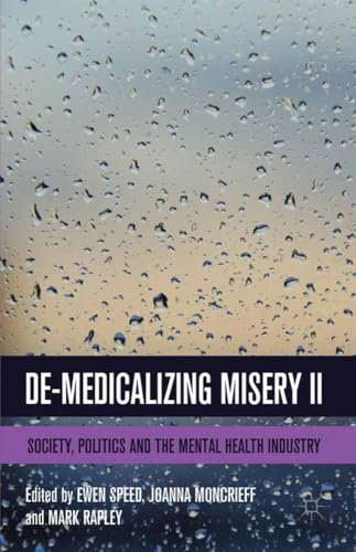 De-Medicalizing Misery II: Society, Politics and the Mental Health Industry