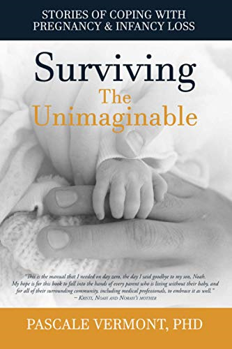 Surviving the Unimaginable: Stories of Coping with Pregnancy & Infancy Loss