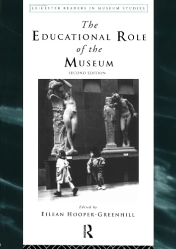 The Educational Role of the Museum (Leicester Readers in Museum Studies)