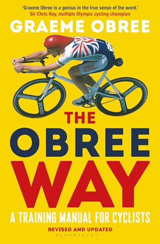 The Obree Way: A Training Manual for Cyclists - 'A MUST-READ' CYCLING WEEKLY
