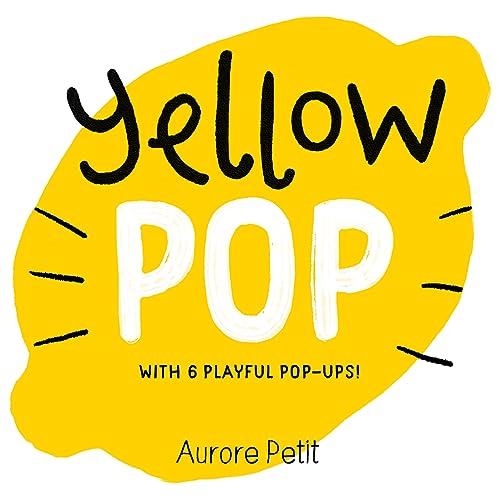 Yellow Pop (With 6 Playful Pop-Ups!): A Pop-Up Board Book (Color Pops)