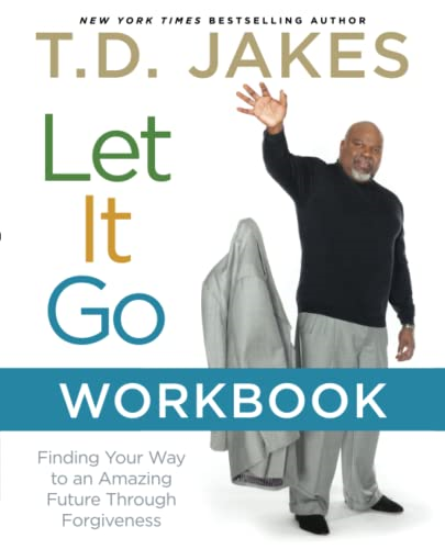 Let It Go Workbook: Finding Your Way to an Amazing Future Through Forgiveness