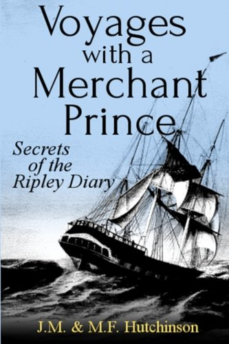 Voyages with a Merchant Prince: Secrets of the Ripley Diary
