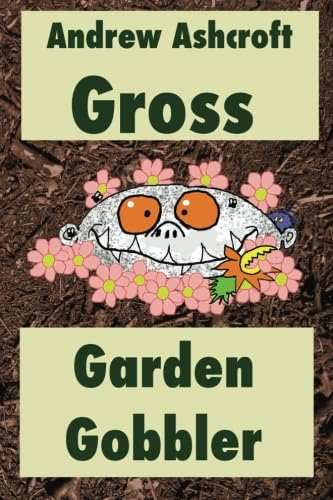 Gross Garden Gobbler: Dyslexia-friendly version (Gross)