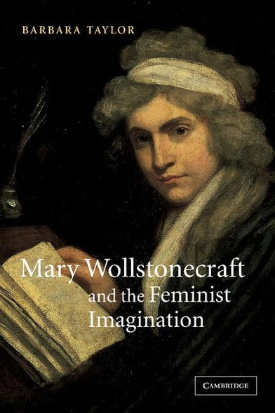 Mary Wollstonecraft and the Feminist Imagination (Cambridge Studies in Romanticism)