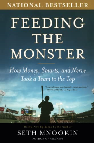 Feeding the Monster: How Money, Smarts, and Nerve Took a Team to the Top