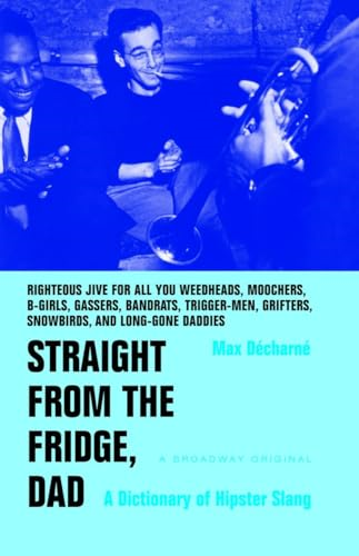 Straight from the Fridge, Dad : a Dictionary of Hipster Slang