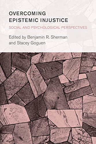 Overcoming Epistemic Injustice: Social and Psychological Perspectives (Collective Studies in Knowledge and Society)
