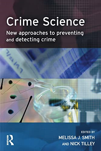 Crime Science: New Approaches to Preventing and Detecting Crime (Crime Science)