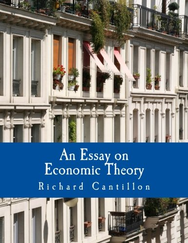 An Essay on Economic Theory (Large Print Edition): An English translation of the author's Essai sur la Nature du Commerce en Général